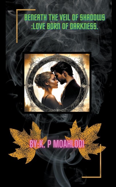 Beneath the Veil of Shadows: Love Born of Darkness