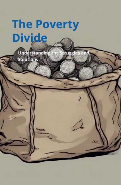 Poverty Divide: Understanding the Struggles and Solutions