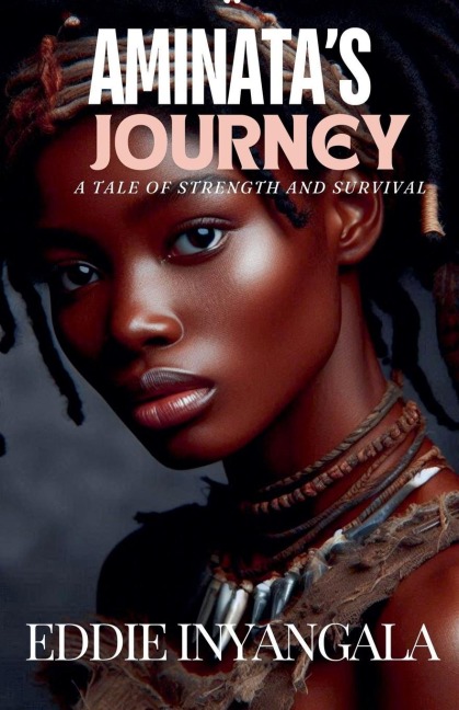 AMINATA'S  JOURNEY: A Tale of Strength and Survival