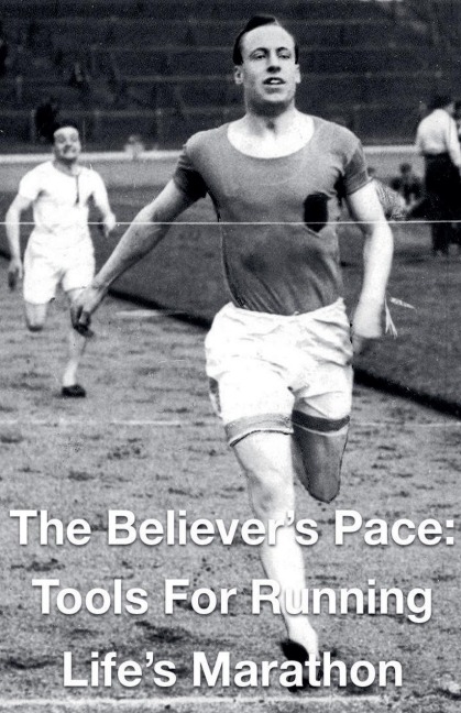 The Believers Pace- Tools for Running Lifes Marathon