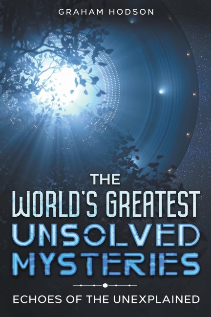 The Worlds Greatest Unsolved Mysteries  Echoes of the Unexplained