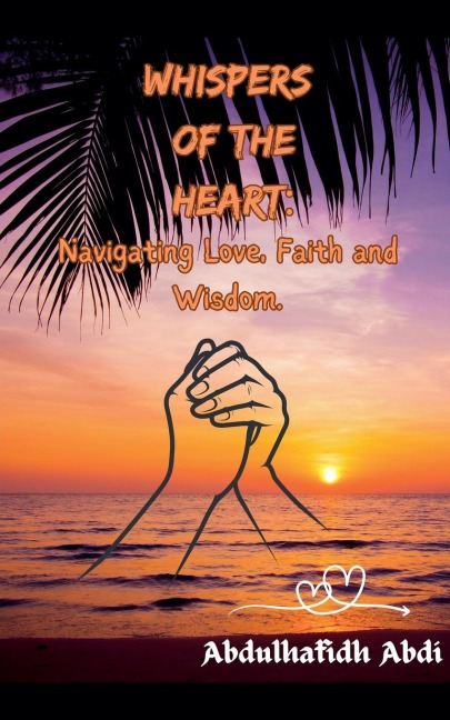 Whispers of the Heart: Navigating Love, Faith and Wisdom