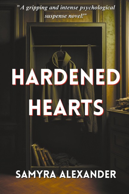 Hardened Hearts: A Psychological Fiction of Secrets and Shattered Trusts