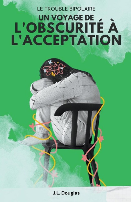 Le Trouble Bipolaire: Un Voyage De Lobscurite A Lacceptation