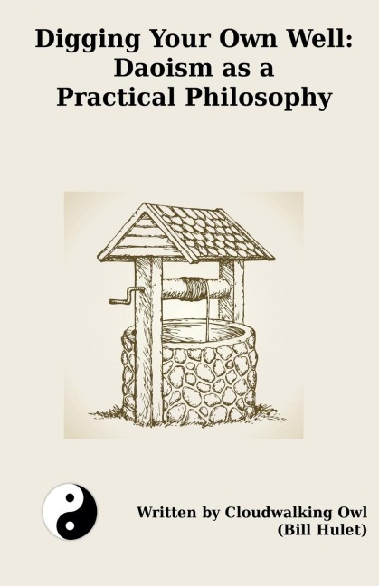 Digging Your Own Well: Daoism as a Practical Philosophy