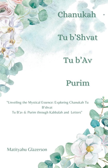Chanukah Tu bShvat Tu bAv & Purim