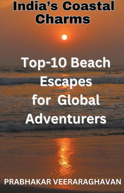 Indias Coastal Charms - Top 10 Beach escapes for Global Adventurers