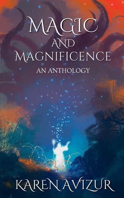 Magic and Magnificence: An Anthology