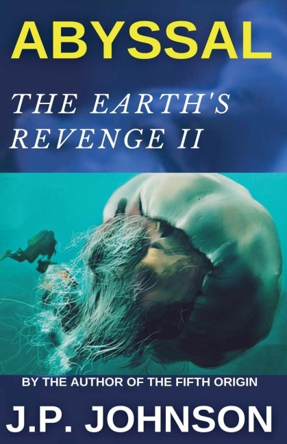 The Earths Revenge II. Abyssal