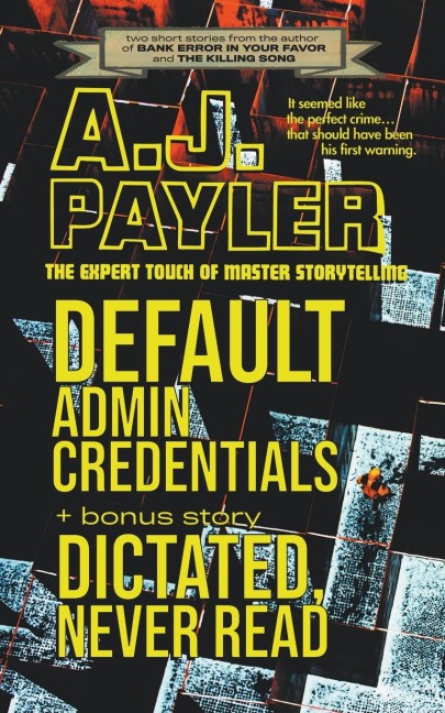 Default Admin Credentials plus bonus story Dictated, Never Read