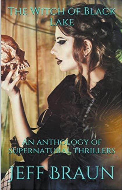The Witch of Black Lake An Anthology of Supernatural Thrillers