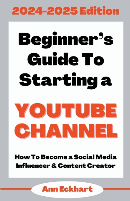 Beginners Guide To Starting a YouTube Channel 2024-2025 Edition