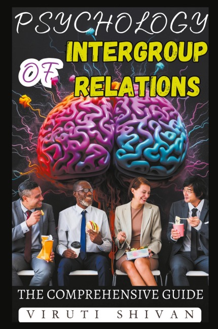 Psychology of Intergroup Relations - The Comprehensive Guide