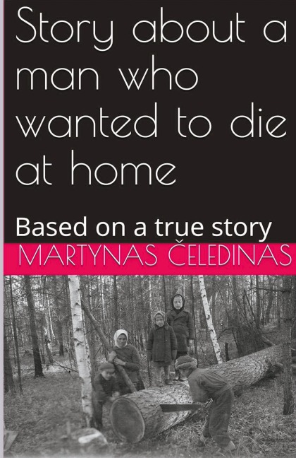 Story about a man who wanted to die at home: Based on a true story