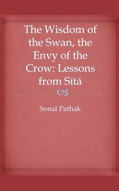 The Wisdom of the Swan, the Envy of the Crow: Lessons from Sita