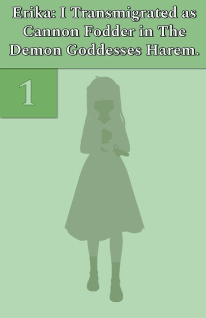 Erika: I Transmigrated as Cannon Fodder in The Demon Goddesses Harem. Vol. 1