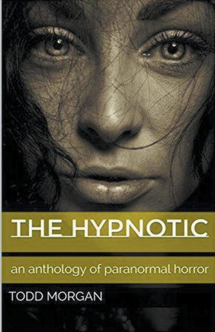 The Hypnotic: An Anthology of Paranormal Horror