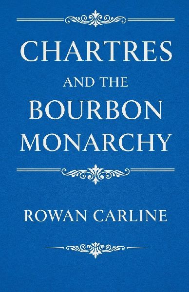 Chartres and the Bourbon Monarchy