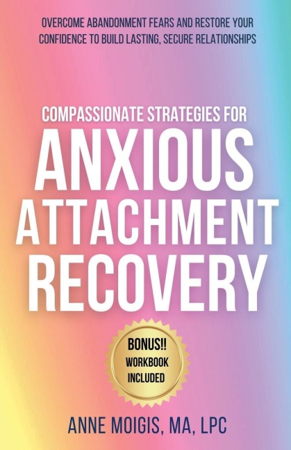 Compassionate Strategies for Anxious Attachment Recovery