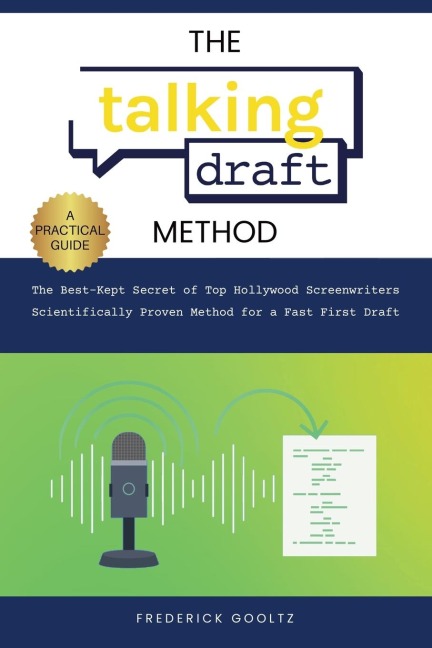 The Talking Draft Method: Hollywoods Secret for a Fast First Draft