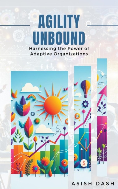 Agility Unbound: Harnessing the Power of Adaptive Organizations