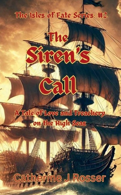 The Sirens Call: A Tale of Love and Treachery on the High Seas