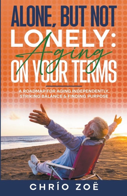 Alone, But Not Lonely: Aging on Your Terms
