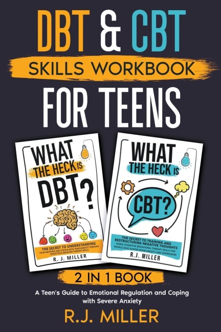 DBT & CBT Skills Workbook Bundle for Teens (2 in 1 book): A Teens Guide to Emotional Regulation and Coping with Severe Anxiety