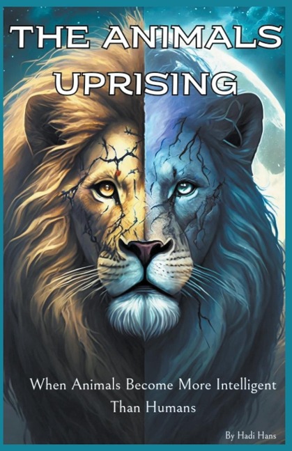 The Animals Uprising: When Creatures Become Smarter Than Humans - A Thrilling Speculative Sci-Fi Adventure