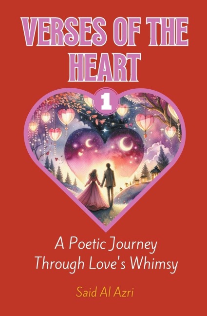 Verses of the Heart: A Poetic Journey Through Loves Whimsy