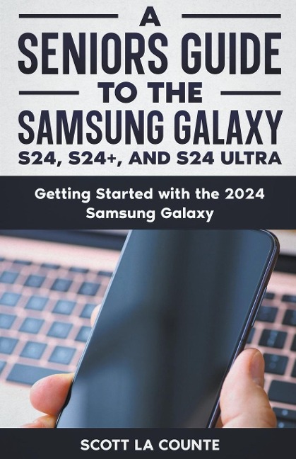 A Seniors Guide to the S24 , S24+ and S24 Ultra: Getting Started with the 2024 Samsung Galaxy