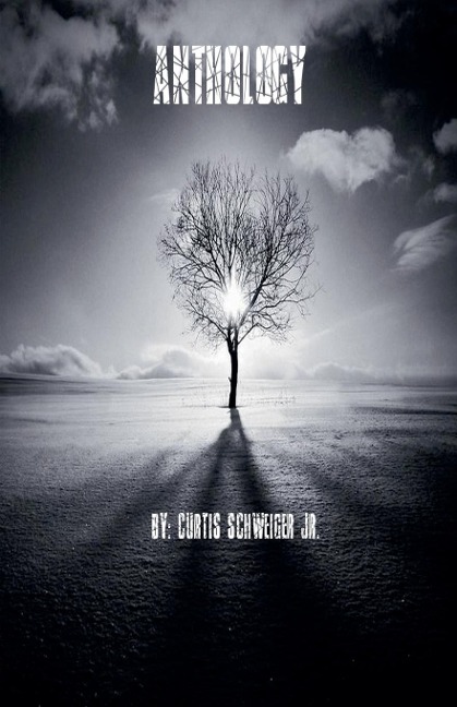 Anthology By: Curtis Schweiger Jr.