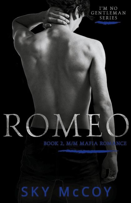 Romeo: Book 2 M/M Mafia Romance: Im No Gentleman