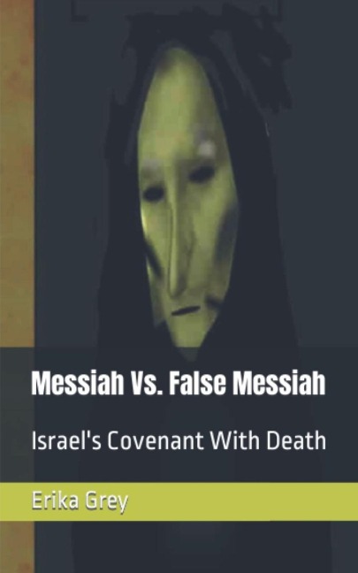 Messiah Vs. False Messiah: Israels Covenant With Death