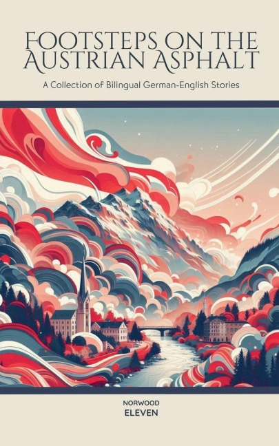 Footsteps on the Austrian Asphalt: A Collection of Bilingual German-English Stories