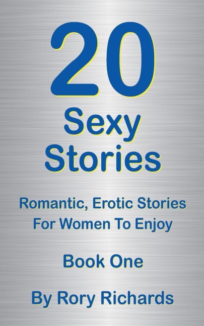 20 Sexy Stories Romantic, Erotic Stories For Women Book One