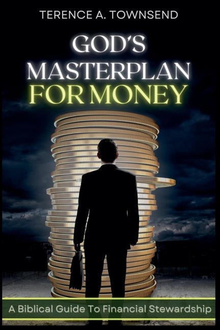 Gods Masterplan For Money - A Biblical Guide To Financial Stewardship