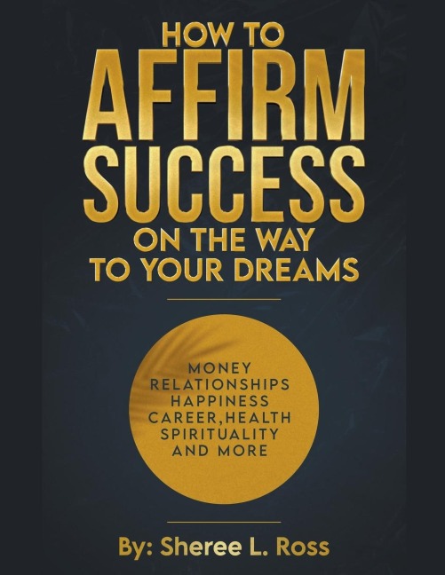How to Affirm Success: On the Way to Your Dreams