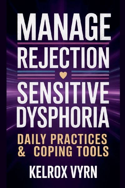 Manage Rejection Sensitive Dysphoria: Daily Practices & Coping Tools
