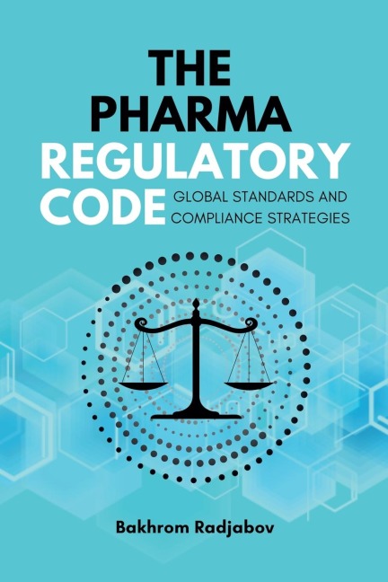 The Pharma Regulatory Code: Global  Standards and Compliance Strategies