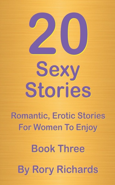 20 Sexy Stories Romantic, Erotic Stories For Women Book Three