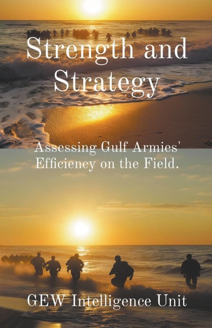 Strength and Strategy: Assessing Gulf Armies Efficiency on the Field