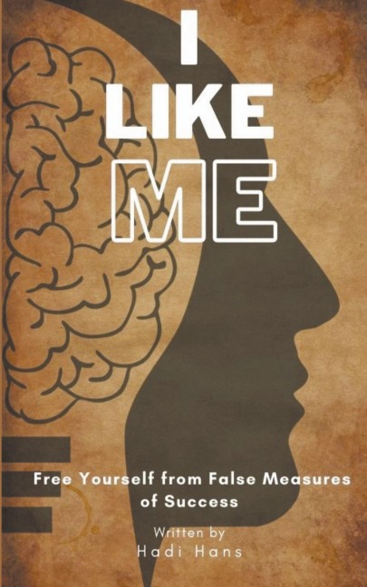 I Like Me: A Step by Step Guide to Building Confidence, Overcoming Self Doubt, and Creating Your Own Definition of Success