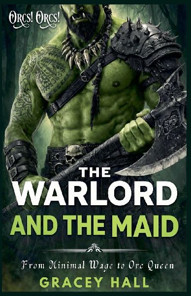 The Warlord and The Maid: From Minimal Wage to Orc Queen