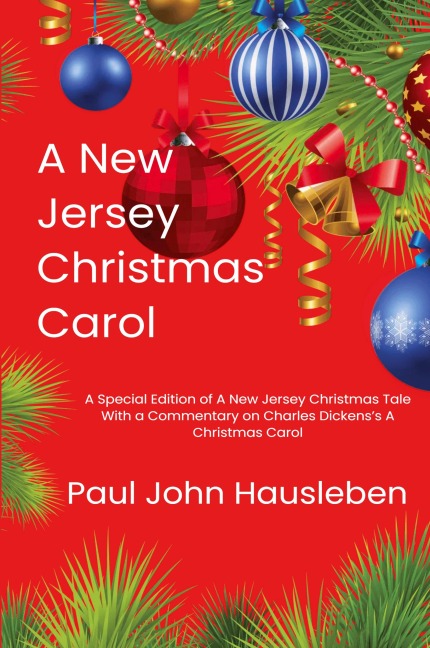 A New Jersey Christmas Carol. A Special Edition of A New Jersey Christmas Tale.  With a Commentary on Charles Dickenss A Christmas Carol