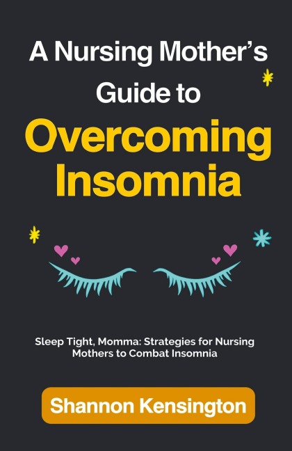 A Nursing Mothers Guide to Overcoming Insomnia