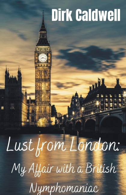 Lust from London My Affair with a British Nymphomaniac