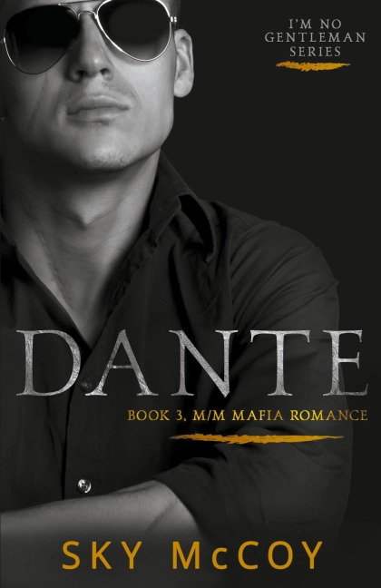 Dante: Book 3 M/M Mafia Romance Im No Gentleman
