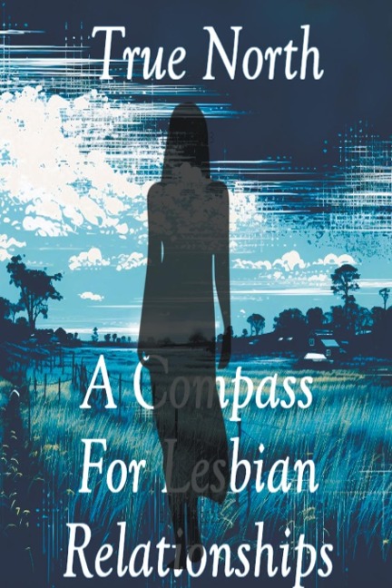 True North: A Compass For Lesbian Relationships