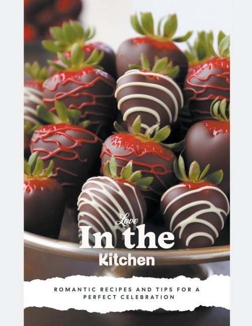 Love in the Kitchen: A Valentines Day Cookbook